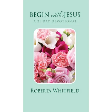 Begin with Jesus: A 21 Day Devotional