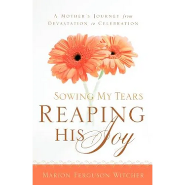 Sowing My Tears, Reaping His Joy