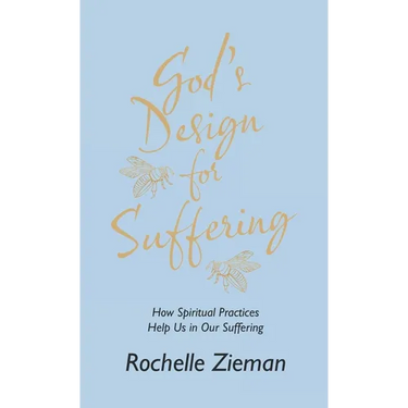 God's Design for Suffering: How Spiritual Practices Help Us in Our Suffering