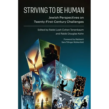 Striving to Be Human: Jewish Perspectives on Twenty-First-Century Challenges