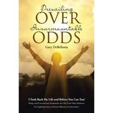 Prevailing Over Insurmountable Odds: Life-Threatening Cancer Can Be Defeated