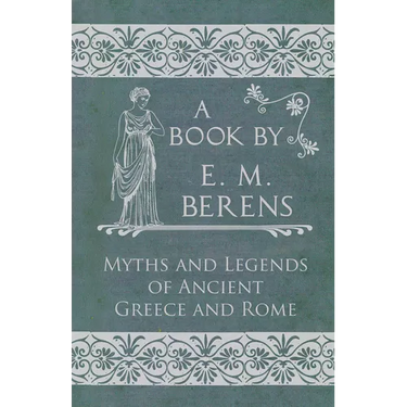 The Myths and Legends of Ancient Greece and Rome