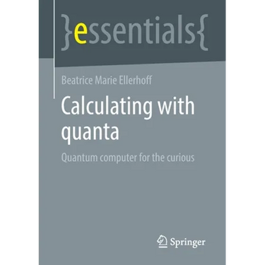 Calculating with Quanta: Quantum Computer for the Curious