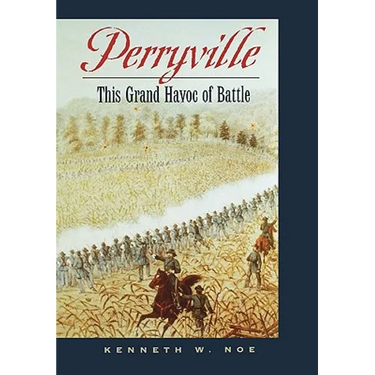 Perryville: This Grand Havoc of Battle