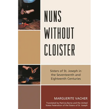 Nuns Without Cloister: Sisters of St. Joseph in the Seventeenth and Eighteenth Centuries