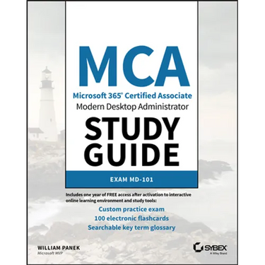 MCA Modern Desktop Administrator Study Guide: Exam MD-101