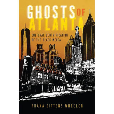 Ghosts of Atlanta: Cultural Gentrification of the Black Mecca