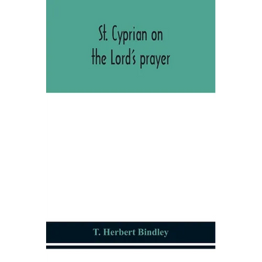 St. Cyprian On The Lord'S Prayer