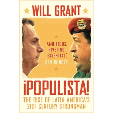 Populista: The Rise of Latin America's 21st Century Strongman