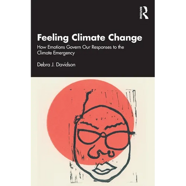 Feeling Climate Change: How Emotions Govern Our Responses to the Climate Emergency