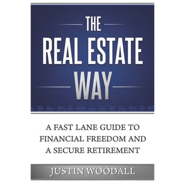 The Real Estate Way: A Fast Lane Guide to Financial Freedom and a Secure Retirement