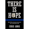 There Is Hope: And Other Lessons Learned by a Christian Cop