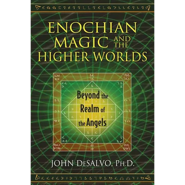 Enochian Magic and the Higher Worlds: Beyond the Realm of the Angels