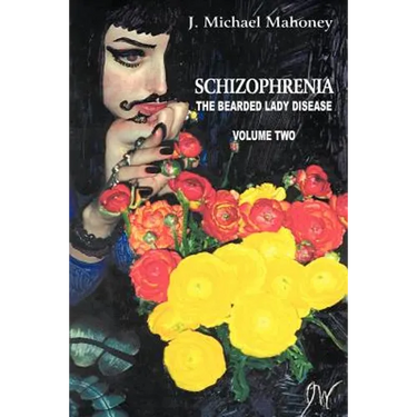 Schizophrenia: The Bearded Lady Disease, Volume Two
