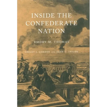 Inside the Confederate Nation: Essays in Honor of Emory M. Thomas