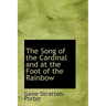 The Song of the Cardinal and at the Foot of the Rainbow