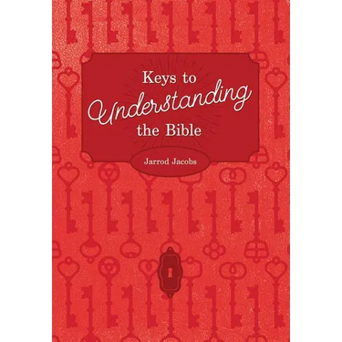 Keys To Understanding The Bible: How To Study The Bible