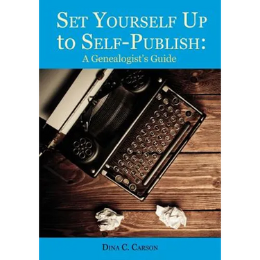 Set Yourself Up to Self-Publish: A Genealogist's Guide