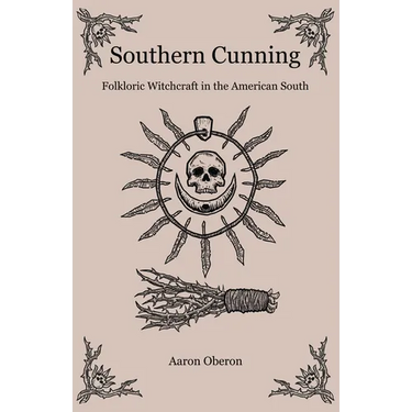 Southern Cunning: Folkloric Witchcraft in the American South
