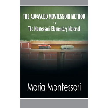 The Advanced Montessori Method - The Montessori Elementary Material