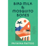 Bird Milk & Mosquito Bones: A Memoir
