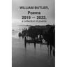 WILLIAM BUTLER, Poems, 2019-2023, a collection of poems