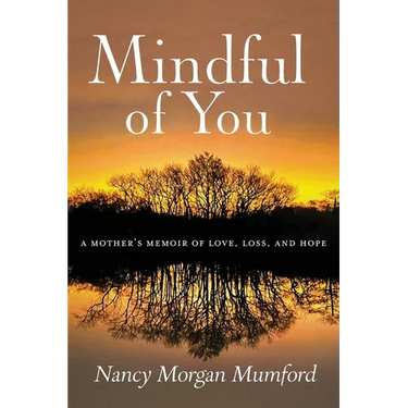 Mindful of You: A Mother's Memoir of Love, Loss, and Hope