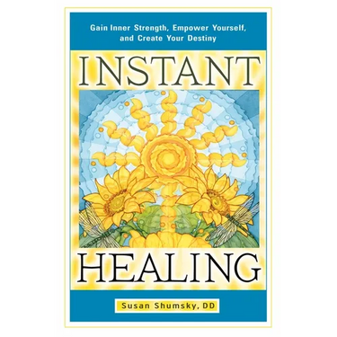 Instant Healing: Gain Inner Strength, Empower Yourself, and Create Your Destiny