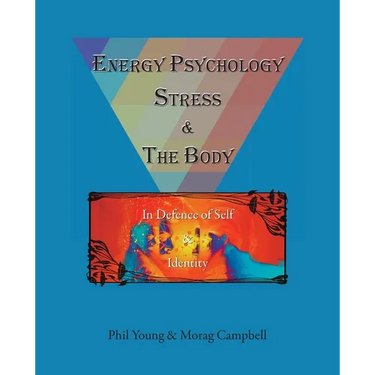 Energy Psychology, Stress and the Body: In Defence of Self and Identity