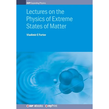 Lectures on the Physics of Extreme States of Matter