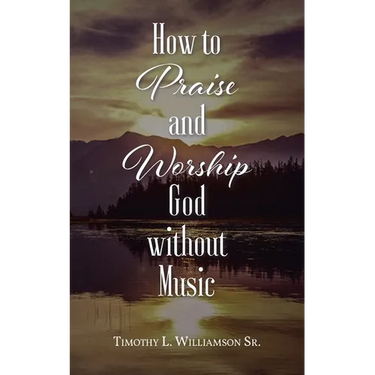 How to Praise and Worship God without Music