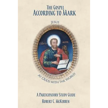 The Gospel According to Mark: A Participatory Study Guide