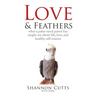 Love & Feathers: What a Palm-Sized Parrot Has Taught Me About Life, Love, and Healthy Self-Esteem
