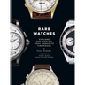 Rare Watches: Explore the World's Most Exquisite Timepieces