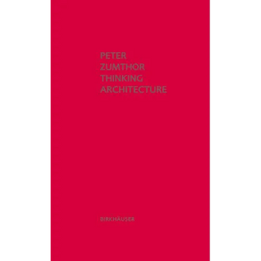 Thinking Architecture: Third, Expanded Edition