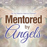 Mentored by Angels: Do You Want to Learn to Channel?