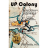 U.P. Colony: The Story of Resource Exploitation in Upper Michigan -- Focus on Sault Sainte Marie Industries