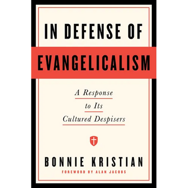 In Defense of Evangelicalism: A Response to Its Cultured Despisers
