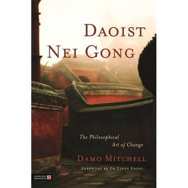 Daoist Nei Gong: The Philosophical Art of Change