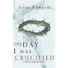 The Day I Was Crucified