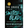 The Cross and the Switchblade: The True Story of One Man's Fearless Faith