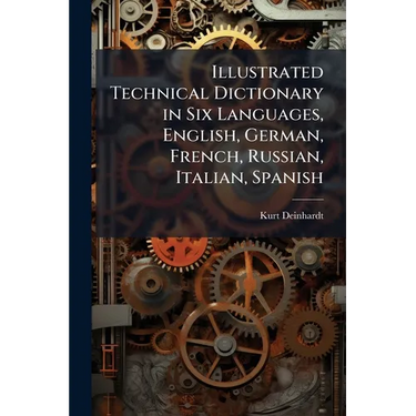 Illustrated Technical Dictionary in Six Languages, English, German, French, Russian, Italian, Spanish