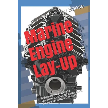 Marine Engine Lay-Up: A Step-by-Step Guide to Decommissioning, Inboards, Stern drives and Outboard motors