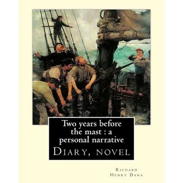 Two years before the mast: a personal narrative Richard Henry Dana, illustrated By: E. Boyd Smith(1860-1943): Two Years Before the Mast is a memo