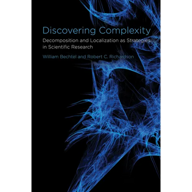 Discovering Complexity: Decomposition and Localization as Strategies in Scientific Research