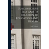 Subconscious Self and Its Relation to Education and Health