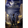 Broken Between Twin Moons: An Epic Portal World Survival Tale