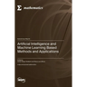 Artificial Intelligence and Machine Learning Based Methods and Applications