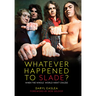 Whatever Happened to Slade?: When the Whole World Went Crazee