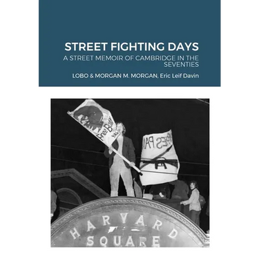 Street Fighting Days: A Street Memoir of Cambridge in the Seventies